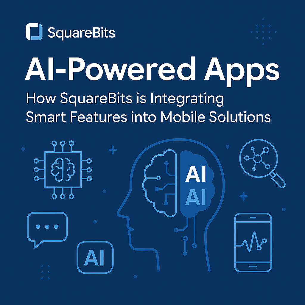 AI-Powered Apps: How SquareBits is Integrating Smart Features into Mobile Solutions