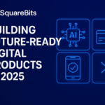 SquareBits: Building Future-Ready Digital Products in 2025